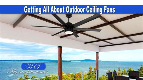 Getting All About Outdoor Ceiling Fans - mysumptuousness.com