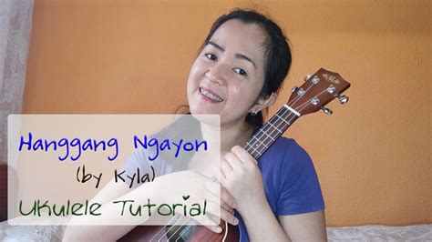 UKULELE TUTORIAL #6 : "Hanggang Ngayon" (Kyla) [Fingerstyle] - YouTube