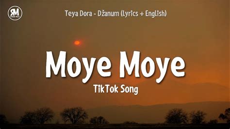 Moye Moye TikTok Song | Teya Dora - Džanum (lyrics) "moje more" - YouTube Music