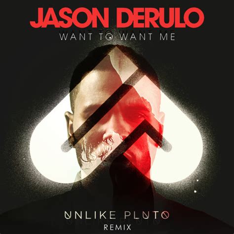 Stream Jason Derulo - Want To Want Me (Unlike Pluto Remix) by Unlike ...