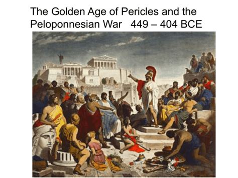 The Golden Age of Pericles and the – 404 BCE