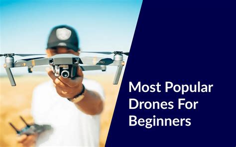 Top 6 Most Popular Drones For Beginners - DroneforBeginners