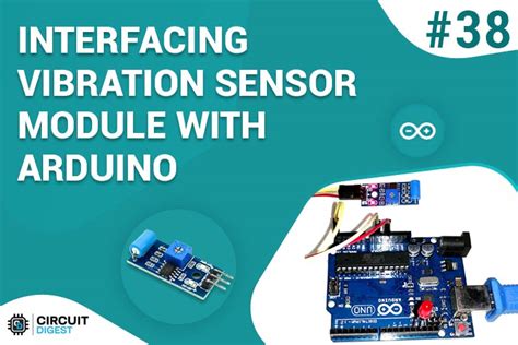 Arduino Vibration Sensor Tutorial - Interfacing SW-420 Vibration Sensor Module with Arduino Uno