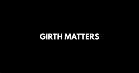 Girth Matters - Offensive Adult Humor - Sticker | TeePublic