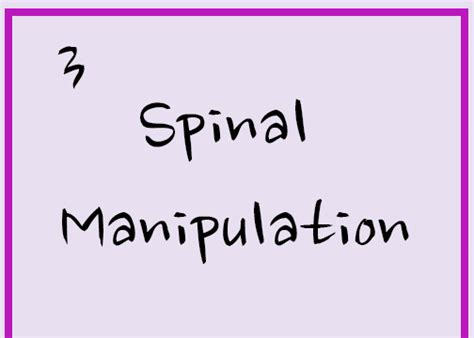 3 Spinal Manipulation - Memorise