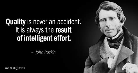 Quality is never an accident. It is always the result of intelligent effort. | Quality quotes ...