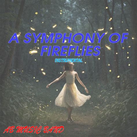 AB Music Band, A Symphony of Fireflies (Instrumental) in High-Resolution Audio - ProStudioMasters