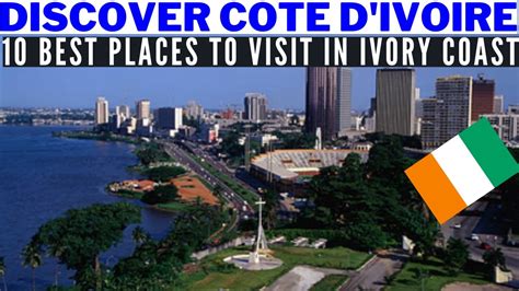 Discover Côte d'Ivoire Ivory Coast. 10 Best Places to Visit. Visit Abidjan, Culture History ...