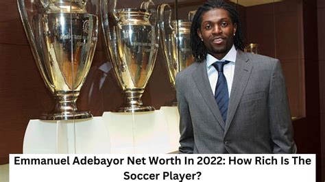 Emmanuel Adebayor Net Worth In 2022: How Rich Is The Soccer Player ...