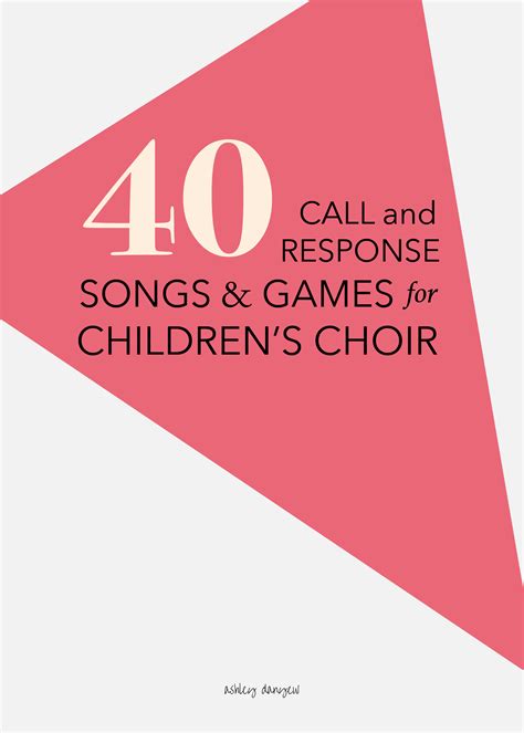 40 Call and Response Songs and Games for Children's Choir | Ashley Danyew