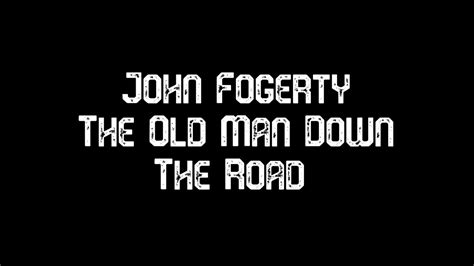 John Fogerty The Old Man Down The Road (lyrics) Chords - Chordify