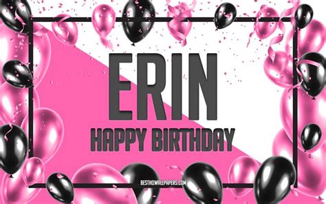 Download wallpapers Happy Birthday Erin, Birthday Balloons Background, Erin, wallpapers with ...