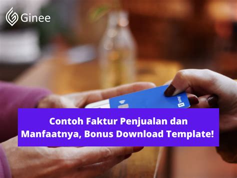 Contoh Faktur Penjualan: Manfaat, dan Jenisnya (Bonus Download)