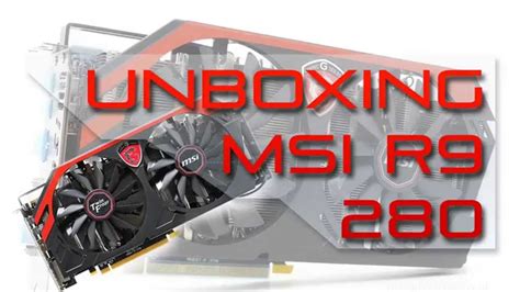 Unboxing MSI AMD r9 280 gaming G3 Overclocked Edition HD - ITA 2 - YouTube