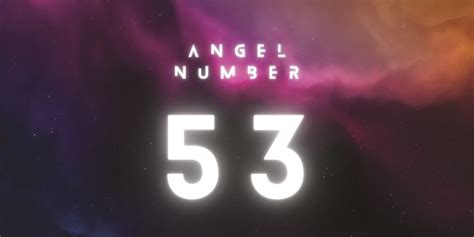 Understanding Angel Number 53 Meaning