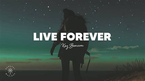 Live Forever - Kaz Benson | Shazam