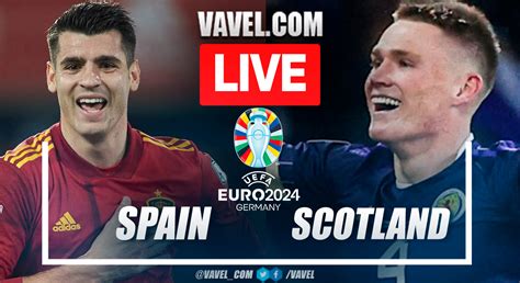 Spain Vs Scotland LIVE Updates Score Stream Info Lineups And How To ...