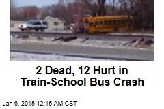 2 Dead, 12 Hurt in Train-School Bus Crash