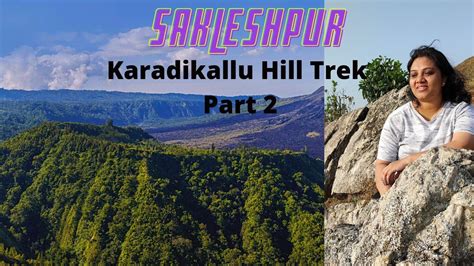 Sakleshpur - Karadikallu Hill Trek Experience Part -2 - YouTube