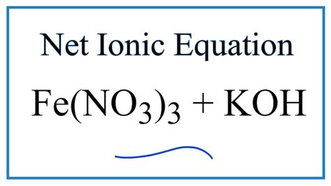 How to Write the Net Ionic Equation for Fe(NO3)3 + KOH = KNO3 + Fe(OH)3 - YouTube