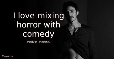 Top 11 Pedro Pascal Quotes & Sayings - Creeto