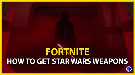 Fortnite - How To Get Star Wars Weapons (Lightsaber & Blaster Rifle)