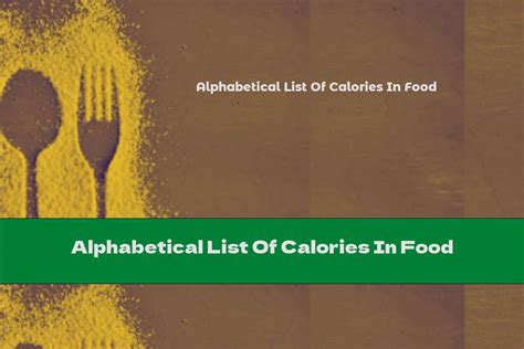 Alphabetical List Of Calories In Food - This Nutrition