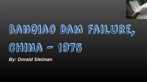 Banqiao dam failure by Doraid Sleiman on Prezi