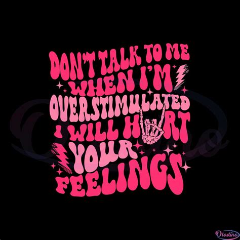 Don't Talk To Me When I'm Overstimulated I Will Hurt Your Feelings Svg