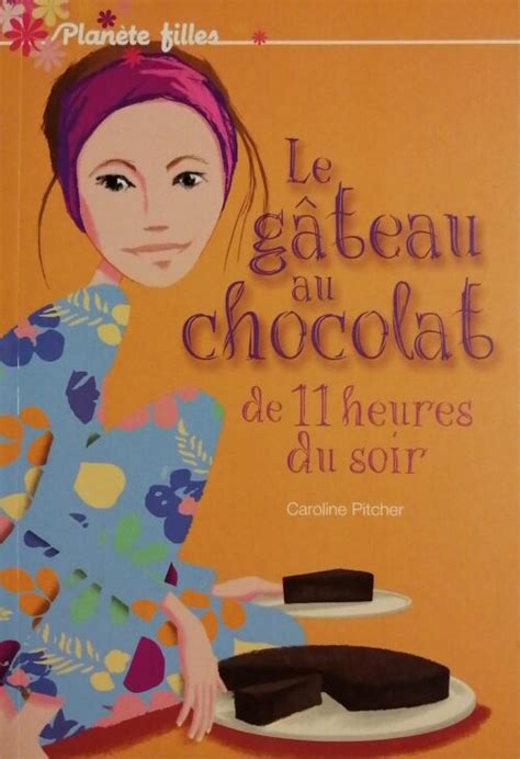 Le gâteau au chocolat de 11 heures du soir - Caroline Pitcher
