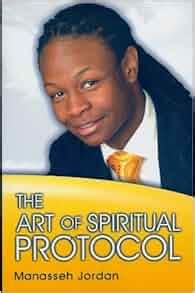 The Art of Spiritual Protocol: Prophet Manasseh Jordan: 9781934466186 ...