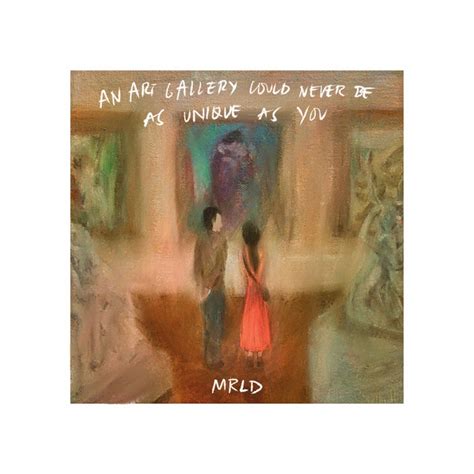 An Art Gallery Could Never Be As Unique As You - song and lyrics by mrld | Spotify