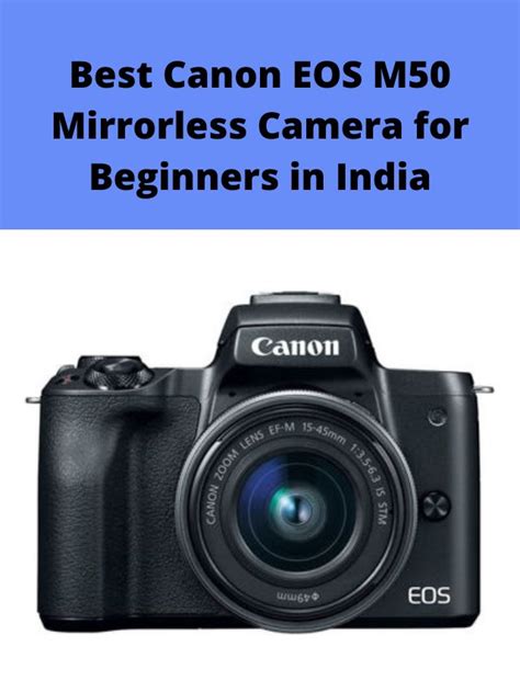 Best Canon EOS M50 Mirrorless Camera for Beginners in India 2022 - My Smart Gadgets