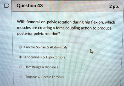 SOLVED: With femoral-on-pelvic rotation during hip flexion, which muscles are creating a force ...