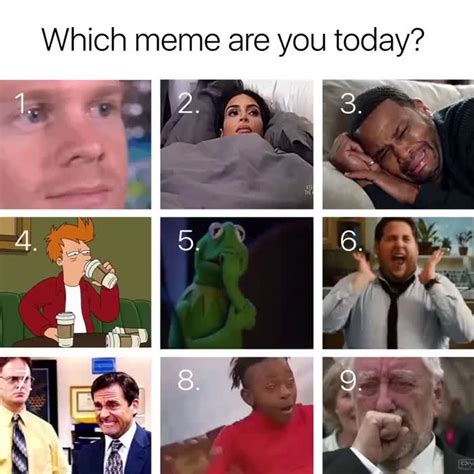 What meme are you today ? | Today meme, How are you feeling, Memes