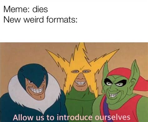 Allow Us To Introduce Ourselves Meme Format