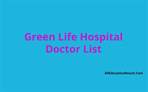 Green Life Hospital Doctor List, Appointment, Serial Number - All Education Result