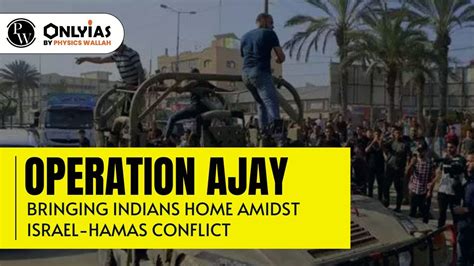 Operation Ajay - Bringing Indians Home Amidst Israel-Hamas Conflict - PWOnlyIAS