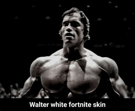 Walter white fortnite skin - Walter white fortnite skin - iFunny