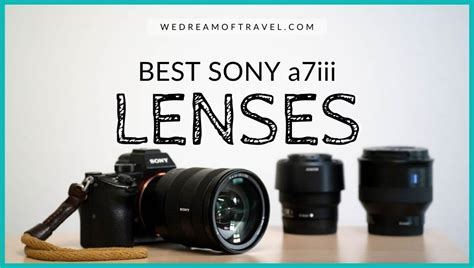 10 Best Travel Lenses for Sony A7iii for Any Budget (2024) ⋆ We Dream ...