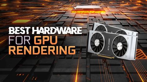 Best Hardware for GPU Rendering in Octane - Redshift - Vray (Updated)