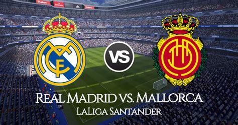 Ver Real Madrid vs Mallorca en vivo: LaLiga Santander