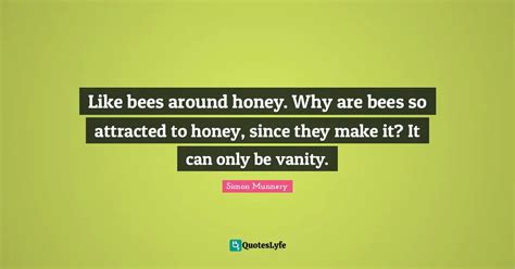 Like bees around honey. Why are bees so attracted to honey, since they ...