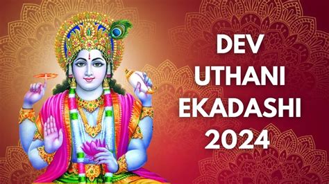 Dev Uthani Ekadashi 2024: Date, Parana Time, Significance, Puja Vidhi ...