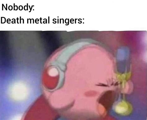 I personally like some death metal songs : r/memes