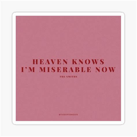 Heaven Knows Im Miserable Now Stickers | Redbubble