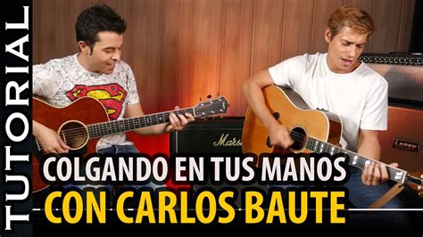 Cómo tocar "Colgando en Tus Manos" Con Carlos Baute | Guitarraviva ...