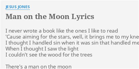 "MAN ON THE MOON" LYRICS by JESUS JONES: I never wrote a...