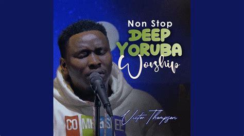 Deep Yoruba Worship Medley - YouTube Music