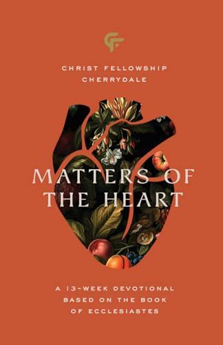 Matters of the Heart: A 13-Week Devotional Based on the Book of Ecclesiastes by Matt Rogers ...